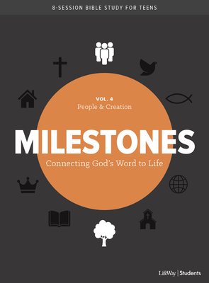 Milestones: Volume 4 - Creation & People, Volume 4: Connecting God's Word to Life by Lifeway Students