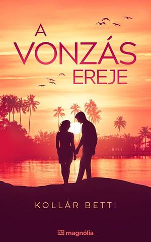 A ​vonzás ereje by Kollár Betti