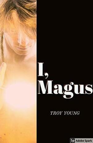 I, Magus by Troy Young