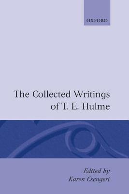 The Collected Writings of T. E. Hulme by T. E. Hulme