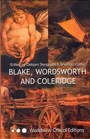 Blake, Wordsworth and Coleridge by Debjani Sengupta, Shernaz Cama