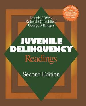 Juvenile Delinquency: Readings by Joseph G. Weis, Robert D. Crutchfield, George S. Bridges