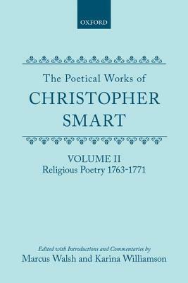 The Poetical Works of Christopher Smart: Volume II: Religious Poetry, 1763-1771 by Christopher Smart