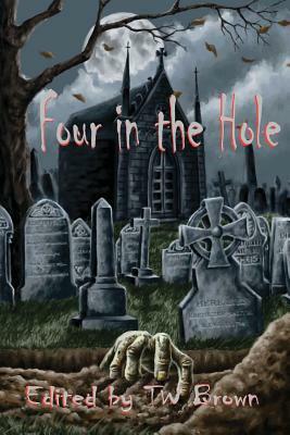 Four in the Hole by Bennie Newsome, Gary Mosca, T. W. Brown, Bill Blume, Pat R. Steiner