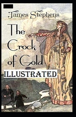 The Crock of Gold Illustrated by James Stephens