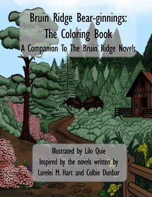 Bruin Ridge Bear-ginnings: The Coloring Book: A Companion To The Bruin Ridge Novels by Colbie Dunbar, Lorelei M. Hart