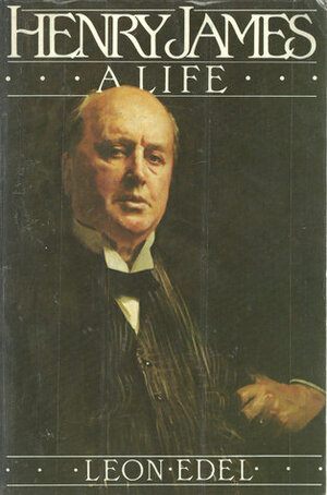 Henry James: A Life by Leon Edel