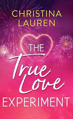 The True Love Experiment by Christina Lauren