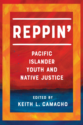 Reppin': Pacific Islander Youth and Native Justice by 