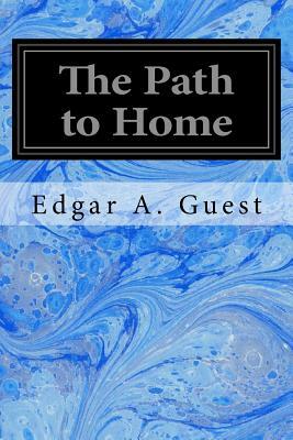 The Path to Home by Edgar A. Guest