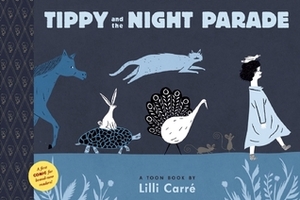 Tippy and the Night Parade: TOON Level 1 by Lilli Carré