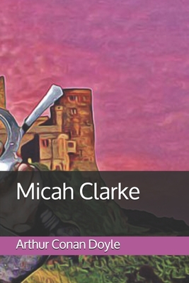 Micah Clarke by Arthur Conan Doyle
