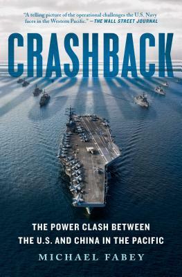 Crashback: The Power Clash Between the U.S. and China in the Pacific by Michael Fabey