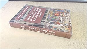 Everyday Life in Roman & Anglo-Saxon Times by Marjorie Quennell, C.H.B. Quennell
