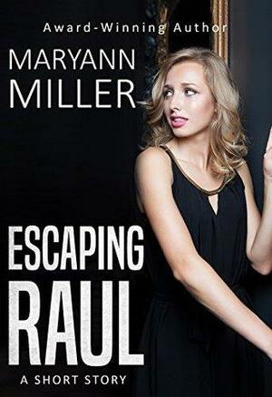 Escaping Raul: A Short Story by Maryann Miller