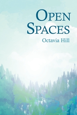 Open Spaces;With the Excerpt 'The Open Space Movement' by Charles Edmund Maurice by Octavia Hill