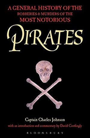 Pirates: A General History of the Robberies and Murders of the Most Notorious Pirates by Charles Johnson