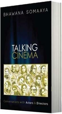 Talking Cinema by Bhawana Somaaya