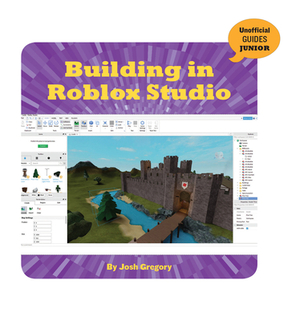 Building in Roblox Studio by Josh Gregory