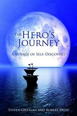 The Hero's Journey: A Voyage of Self-Discovery by Robert Dilts, Stephen Gilligan