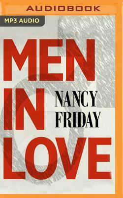 Men in Love: Men's Sexual Fantasies: The Triumph of Love Over Rage by Nancy Friday