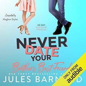 Never Date Your Brother's Best Friend by Jules Barnard