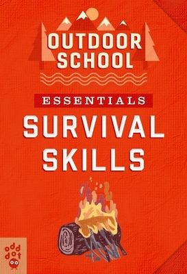 Outdoor School Essentials: Survival Skills by Odd Dot