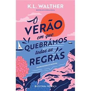 O Verão em Que Quebrámos Todas as Regras by K.L. Walther