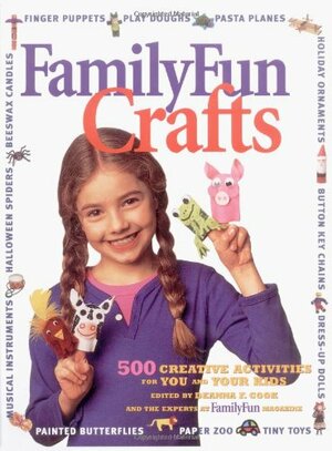 Family Fun Crafts: 500 Creative Activities for You and Your Kids by Deanna F. Cook