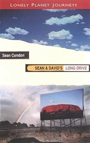 Sean & David's Long Drive by Sean Condon, Lonely Planet