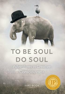 To Be Soul, Do Soul by Hiro Boga