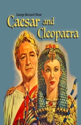 Caesar and Cleopatra Illustrated by George Bernard Shaw