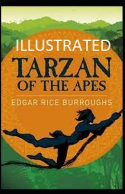 Tarzan of the Apes Illustrated by Edgar Rice Burroughs