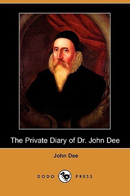 The Private Diary of Dr. John Dee (Dodo Press) by John Dee