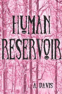 Human Reservoir by A. Davis