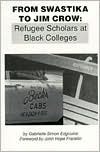 From Swastika to Jim Crow: Refugee Scholars at Black Colleges by Gabrielle Simon Edgcomb