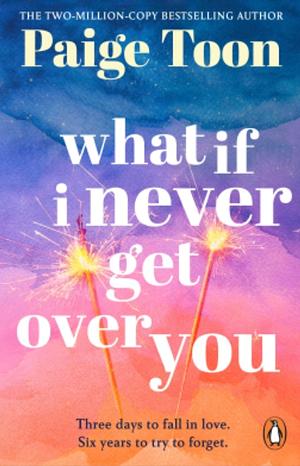 What If I Never Get Over You by Paige Toon