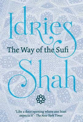 The Way of the Sufi by Idries Shah