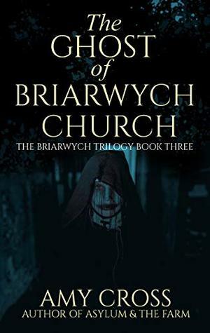 The Ghost of Briarwych Church by Amy Cross