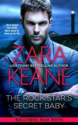 The Rock Star's Secret Baby (Ballybeg Bad Boys, Book 2) by Zara Keane