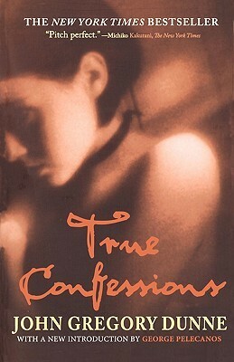 True Confessions by George Pelecanos, John Gregory Dunne