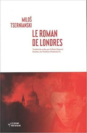 Le Roman de Londres by Miloš Crnjanski