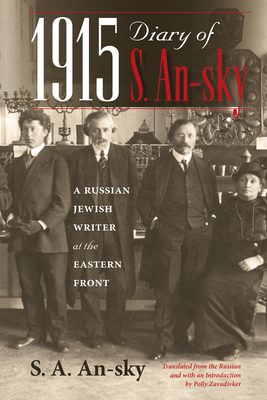 1915 Diary of S. An-Sky: A Russian Jewish Writer at the Eastern Front by S. A. An-Sky