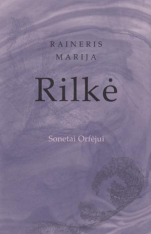 Sonetai Orfėjui by Rainer Maria Rilke