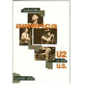 Outside is America: U2 in the U.S. by Carter Alan