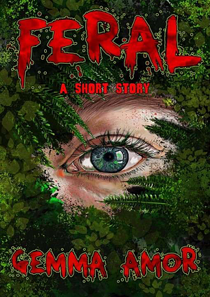 Feral: A Short Story by Gemma Amor