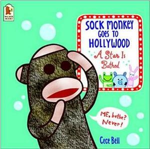 Sock Monkey Goes To Hollywood: A Star Is Bathed by Cece Bell