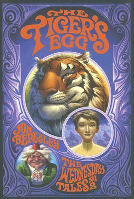 The Tiger's Egg: The Wednesday Tales No. 2 by Jon Berkeley, Brandon Dorman