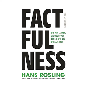 Factfulness: wie wir lernen, die Welt so zu sehen, wie sie wirklich ist by Hans Rosling