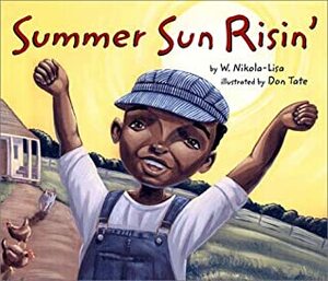 Summer Sun Risin by W. Nikola-Lisa, Don Tate